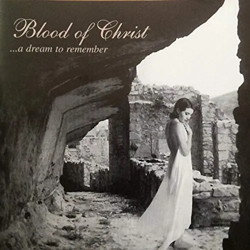 Blood of Christ A Dream To Remember CD