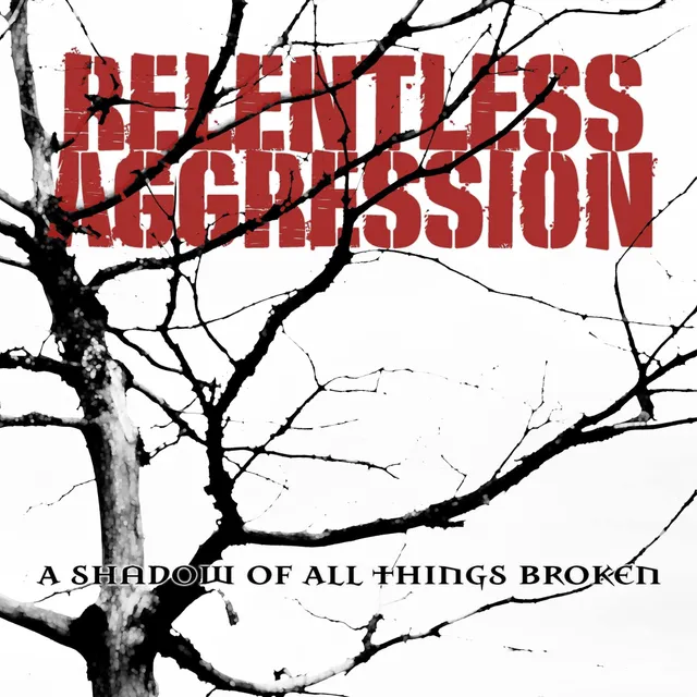 Relentless Aggression A Shadow Of All Things Broken LP
